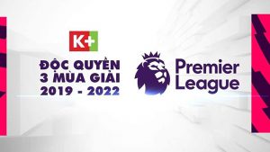 Truyền hình K+ độc quyền 3 mùa giải Ngoại Hạng Anh 2019 - 2022
